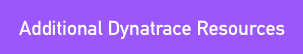 Additional Dynatrace Resources